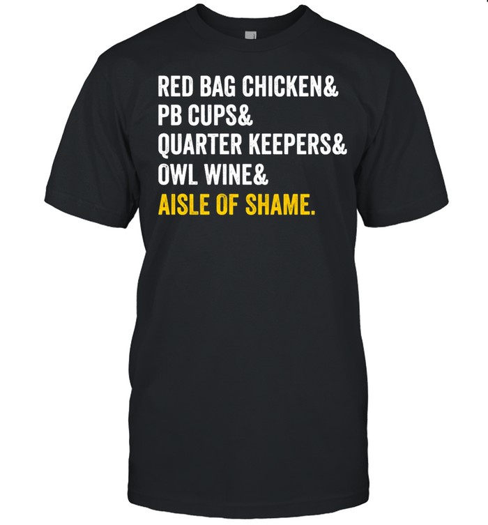 Red bag chicken and PB cups and quarter keepers and owl wine and aisle of shame shirt