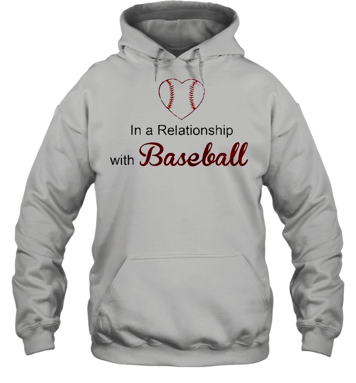 In a Relationship with Baseball heart shirt Unisex Hoodie
