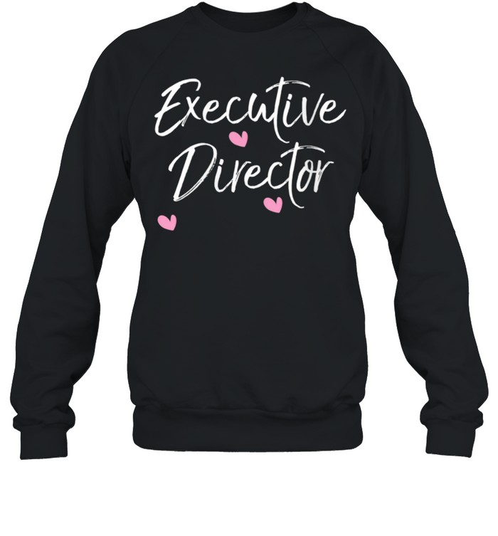 xecutive Director Valentines Day shirt Unisex Sweatshirt