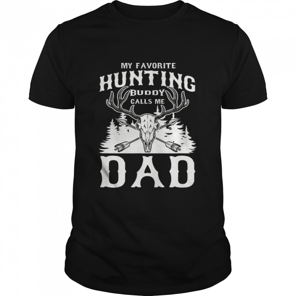 My Favorite Hunting Buddy Calls Me Dad Son Kid Father Shirt