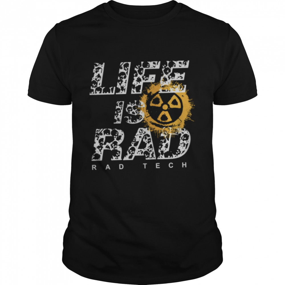 Life Is Rad Rad Tech shirt