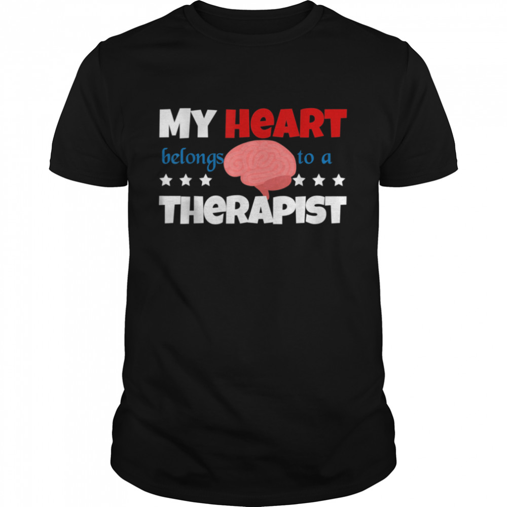 My Hearth Belongs To Therapist Relationship shirt