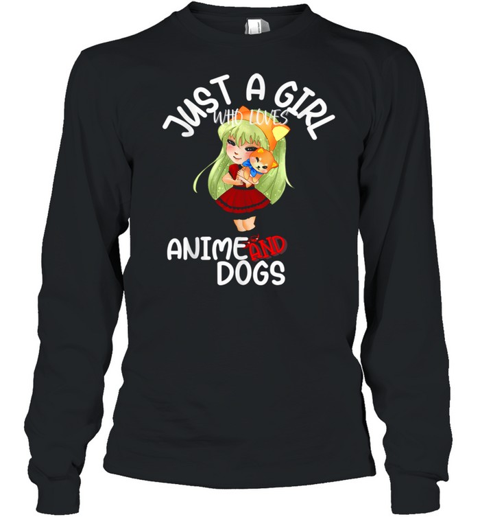 Just A Girl Who Loves Anime and Dogs Puppies Kawaii Girl shirt Long Sleeved T-shirt