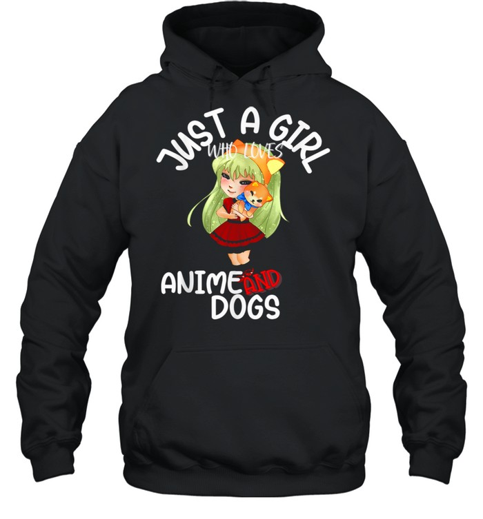 Just A Girl Who Loves Anime and Dogs Puppies Kawaii Girl shirt Unisex Hoodie