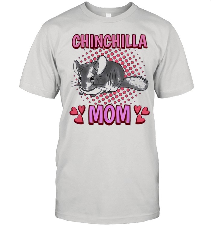Chinchilla mom mommy mothers day chinchilla shirt