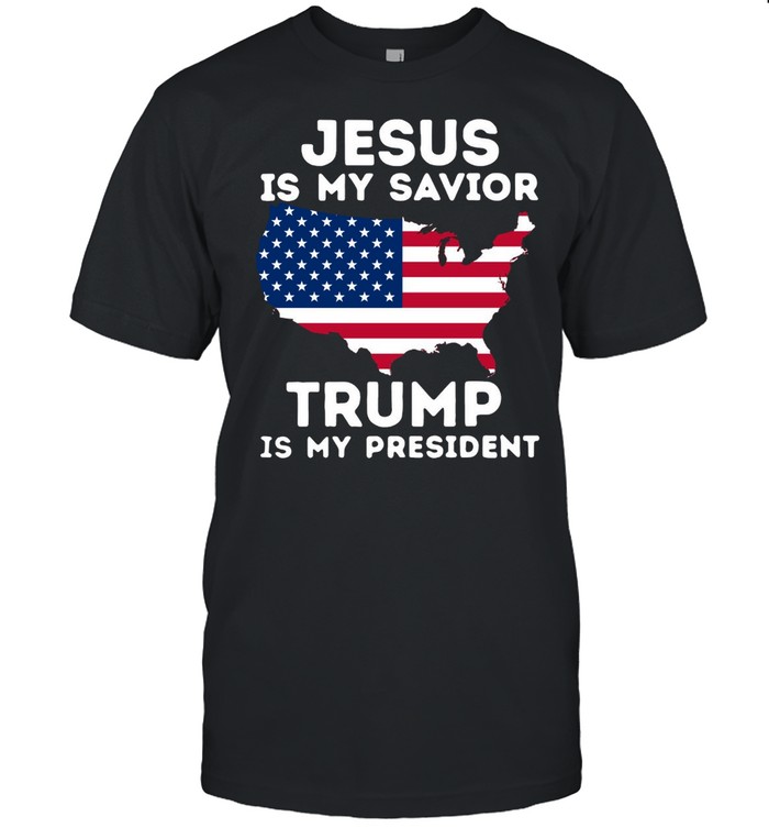 American Flag Jesus Is My Savior Trump Is My President T-shirt