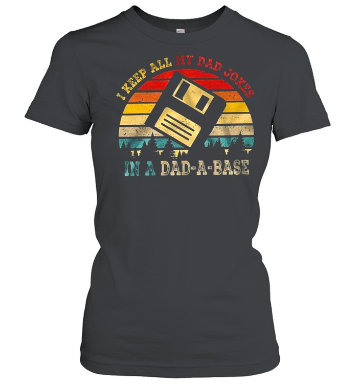 I keep all my dad jokes in a dad a base shirt Classic Women's T-shirt