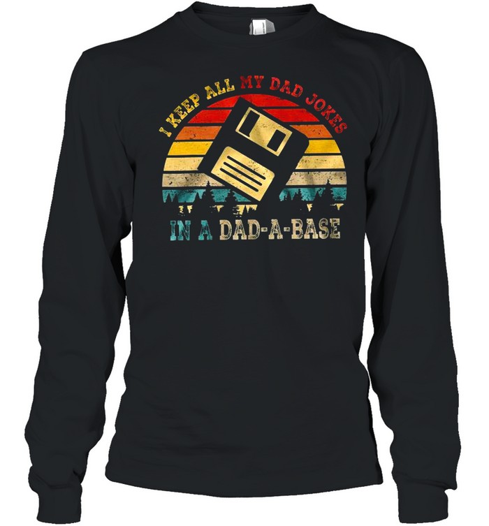 I keep all my dad jokes in a dad a base shirt Long Sleeved T-shirt