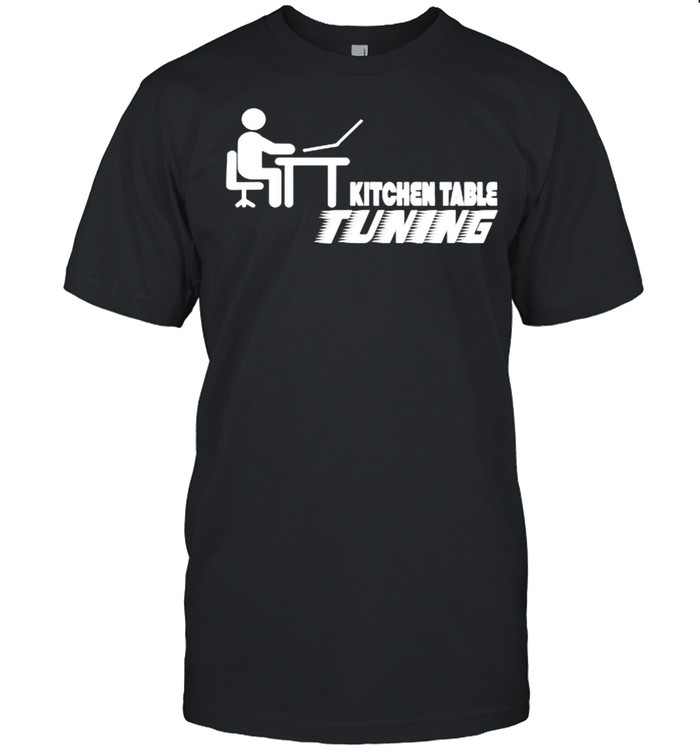 Kitchen Table Tuning T-Shirt