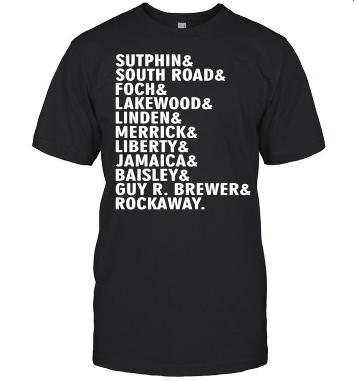 Sutphin and South Road and Foch and Lakewood shirt