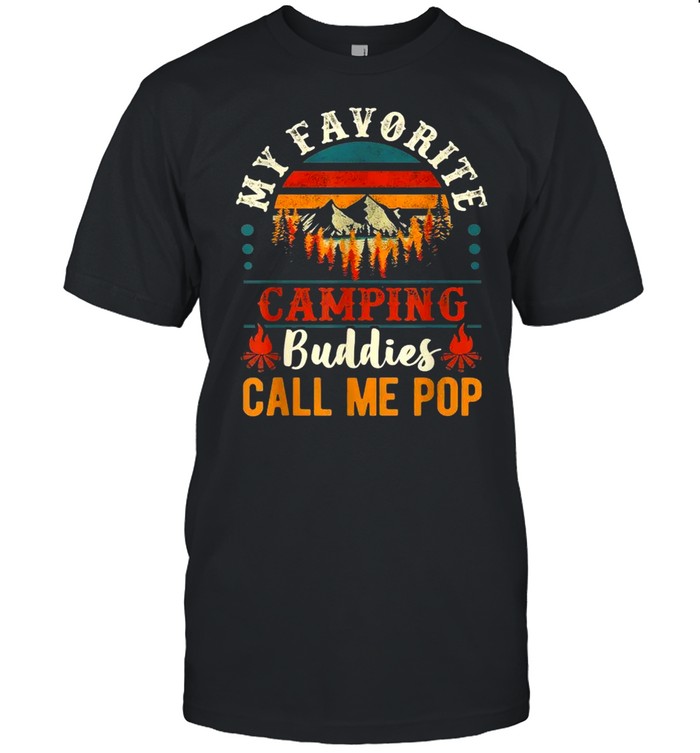 My Favorite Camping Buddies Call Me Pop Grandpa Saying Shirt