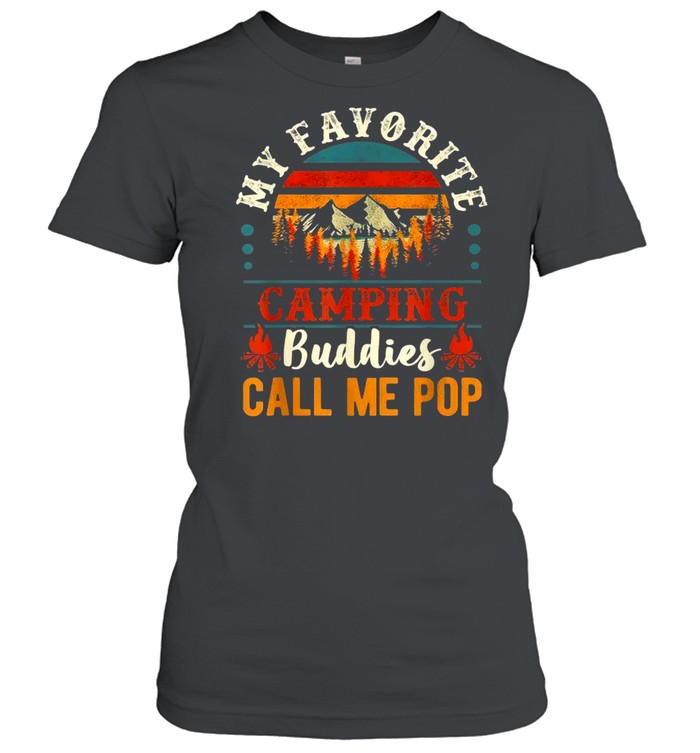 My Favorite Camping Buddies Call Me Pop Grandpa Saying  Classic Women's T-shirt