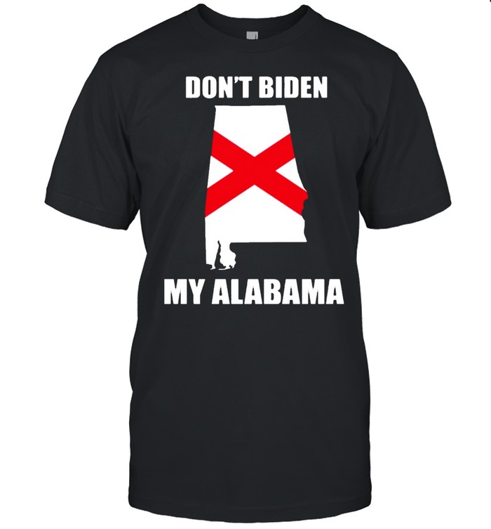 Don’t Biden My Alabama Flag shirt
