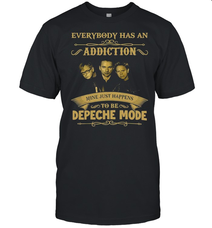 Everybody Has An Addiction Mine Just Happens To Be Depeche Mode T-shirt