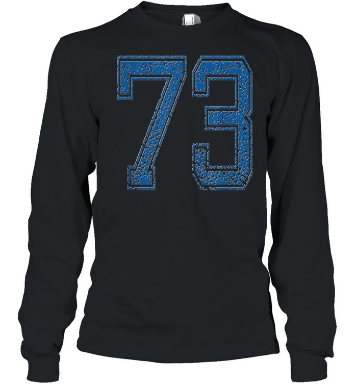 Sports Number 73  Number 73 Year 73 Team Number 73 shirt Long Sleeved T-shirt