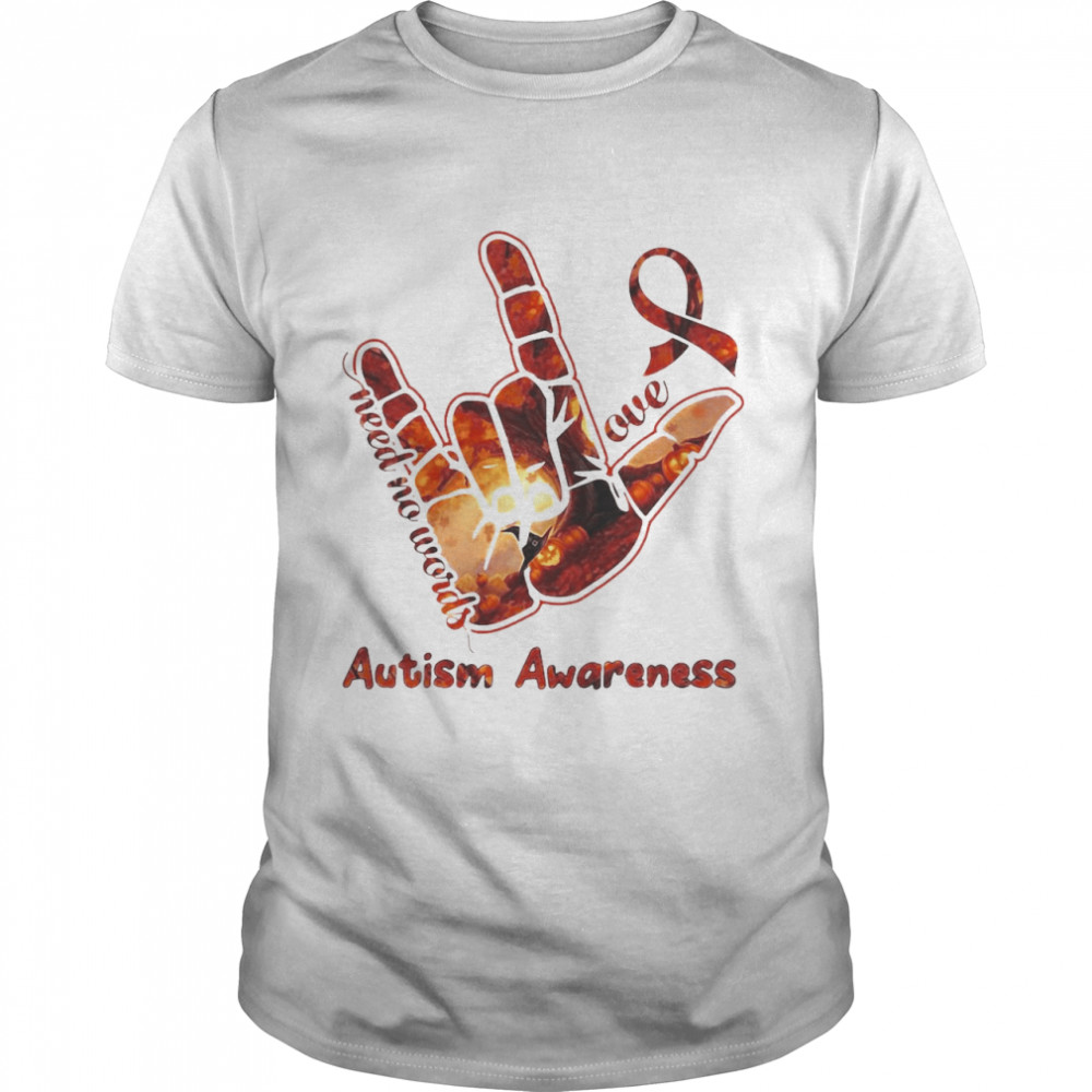 Sign Language Fall Love Need No Words Autism Awareness T-shirt