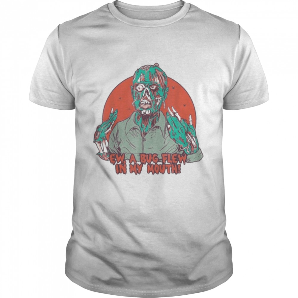 Ew A Bug Flew In My Mouth Zombie Halloween 2021 Shirt