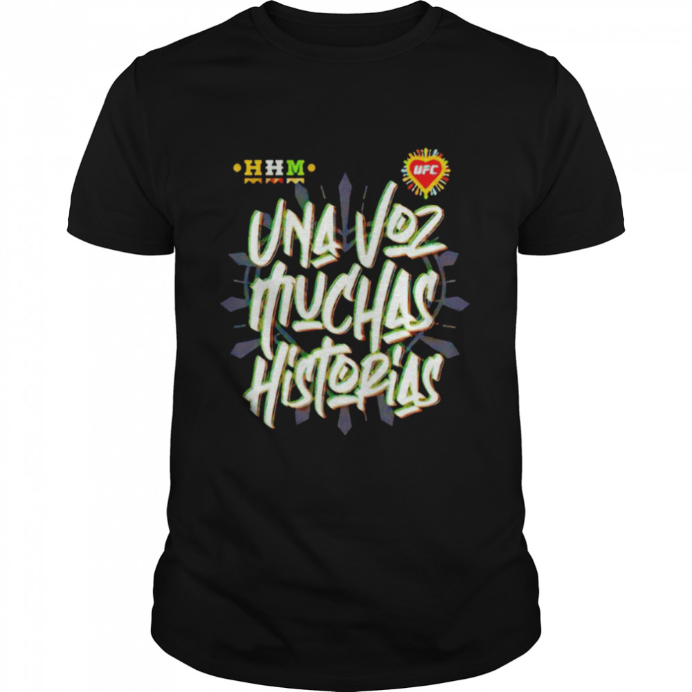 UFC Una Voz Muchas historias Hispanic Heritage Month shirt