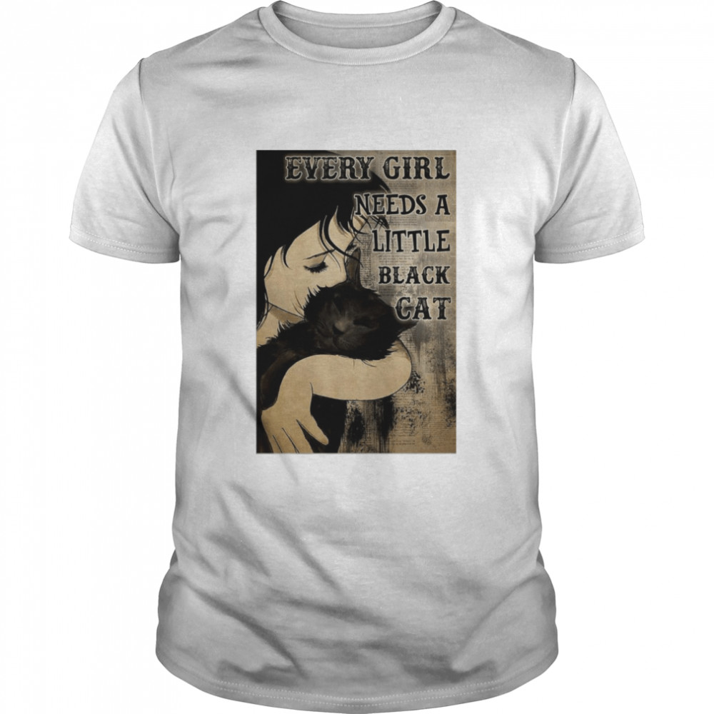 Every Girl Needs A Little Black Cat Poster T-shirt