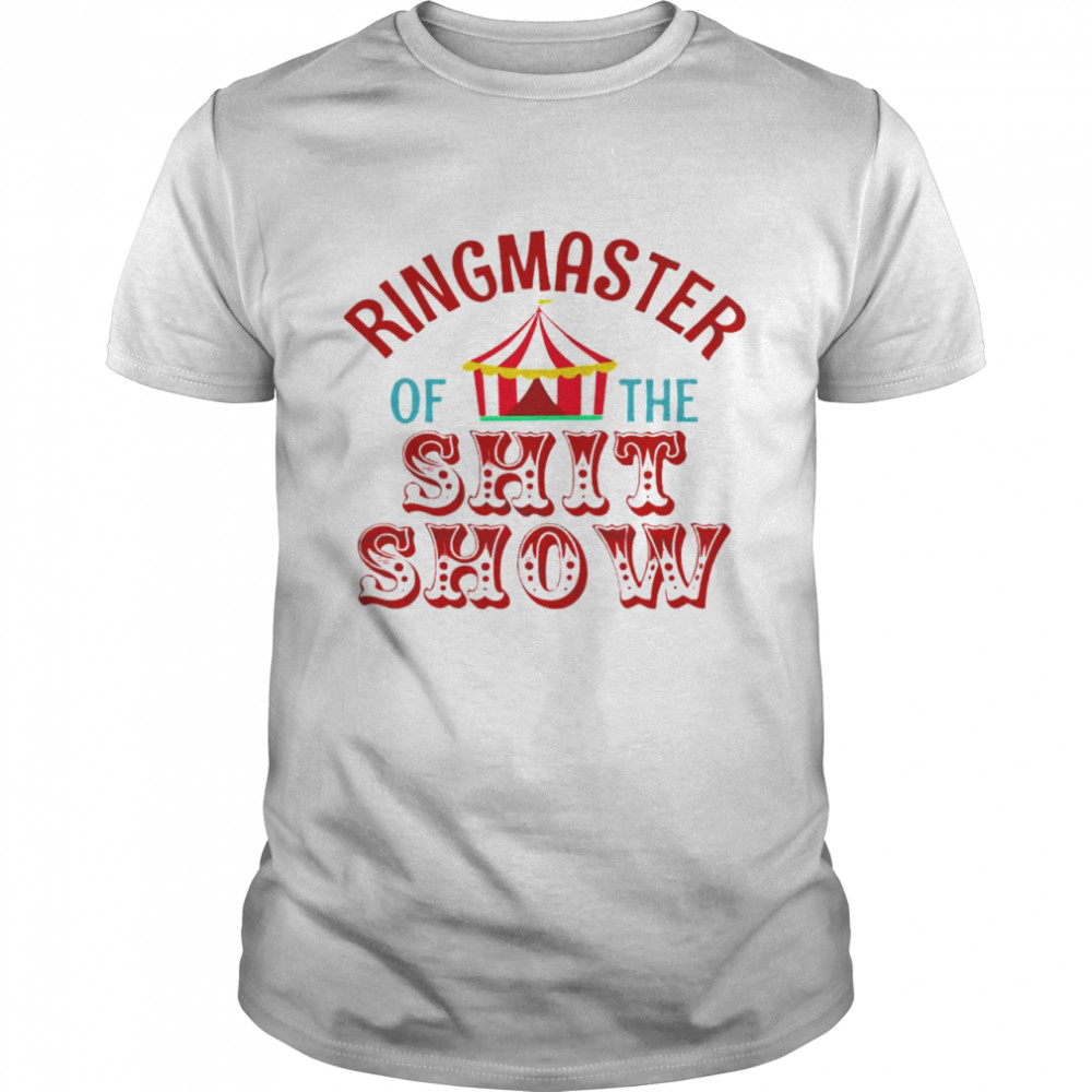 Ringmaster Of The Shit Show Shirt
