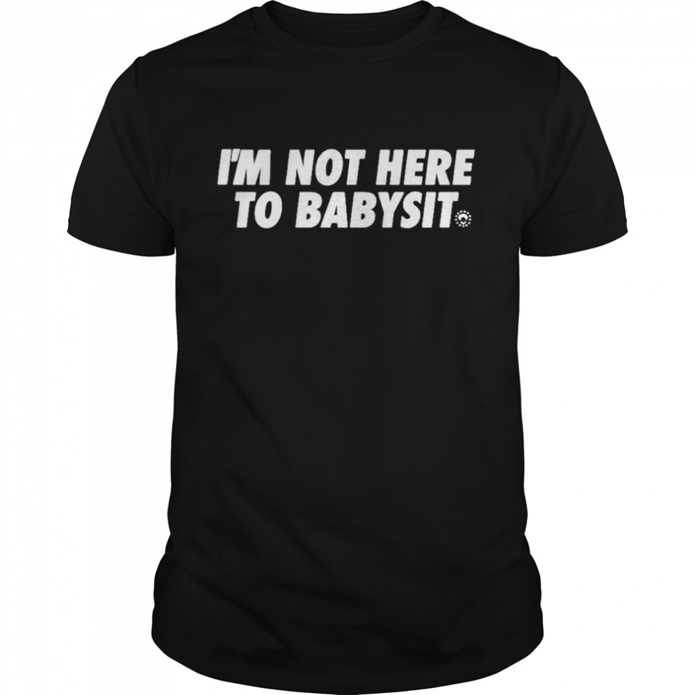 Best joel Embiid I’m Not Here To Babysit Shirt