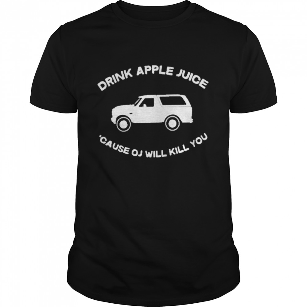 Official Drink Apple Juice Cause OJ Will Kill You 2021 TShirt