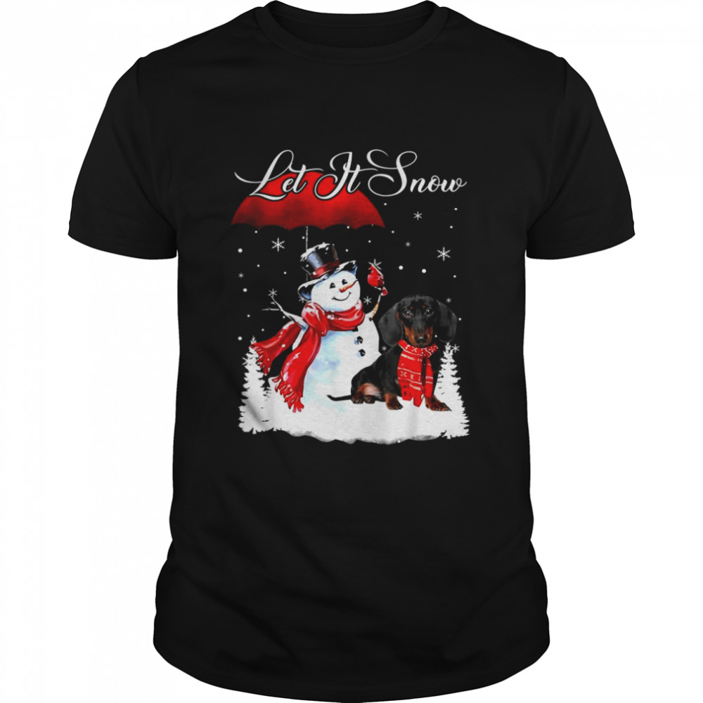 Let It Snow Xmas Shirt Cute Dachshund And Snowman Christmas Shirt