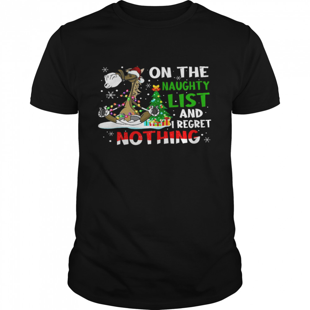 On the naughty list and i regret nothing shirt