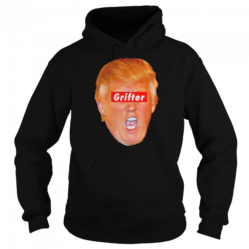 Trump Grifter Anti Trump shirt Unisex Hoodie