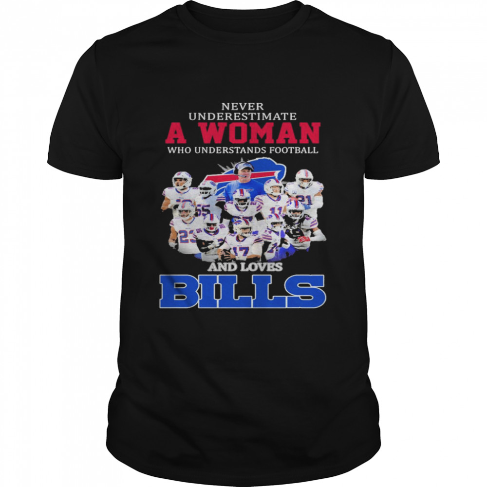 Never underestimate a woman who understands football and love Bills signatures 2022 shirt