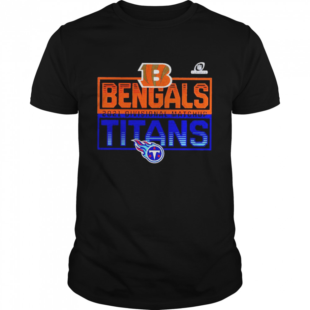 cincinnati Bengals vs. Tennessee Titans 2021 NFL Playoffs Divisional Matchup shirt