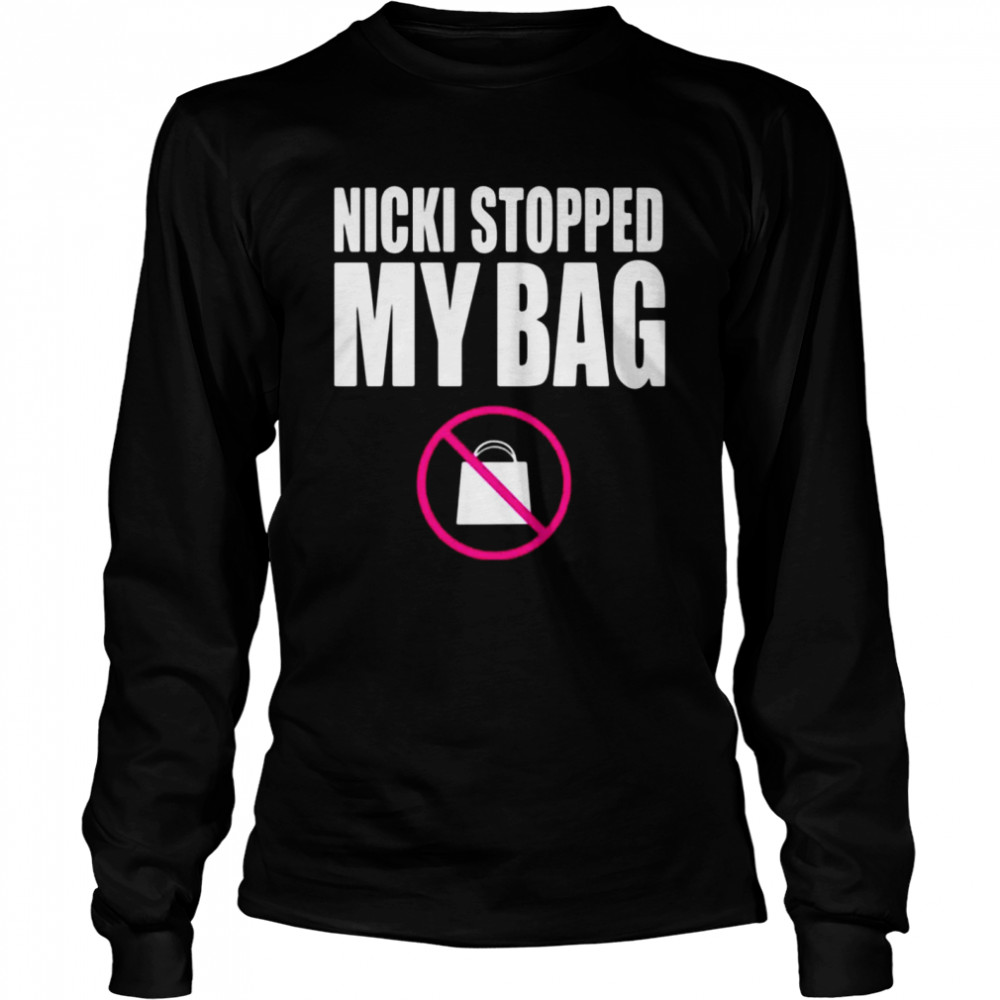Nicki Stopped My Bag  Long Sleeved T-shirt
