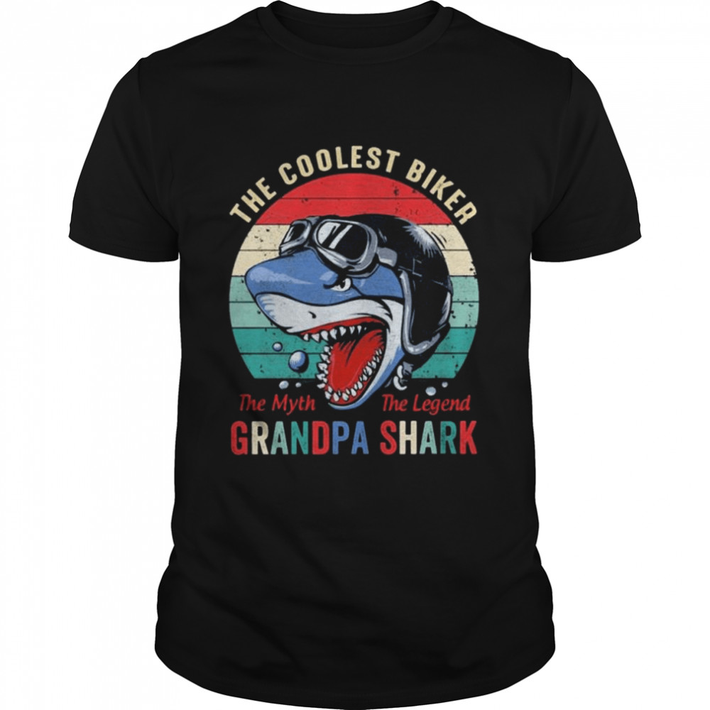 The coolest biker the myth the legend grandpa shark shirt