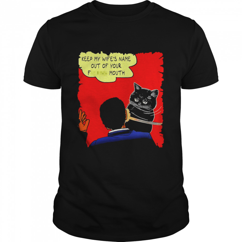 Black Cat Keep My Wife’s Out Of Your F Mouth Shirt
